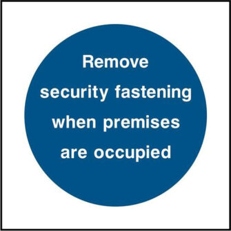 Remove security fastening when premises are occupied