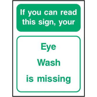 If you can read this sign, your Eye Wash is missing