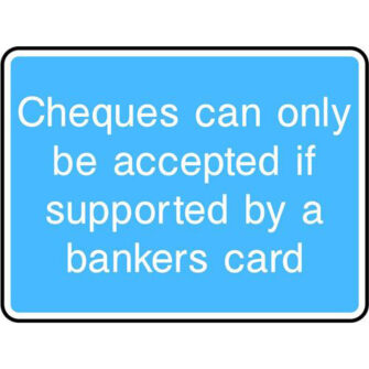 Cheques can only be accepted if supported by a bankers card