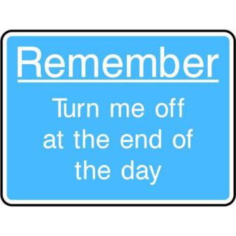 Remember Turn me off at the end of the day
