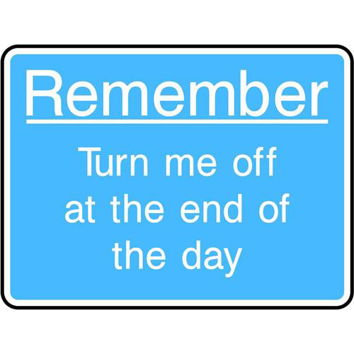 Remember Turn me off at the end of the day 1 Remember Turn me off at the end of the day
