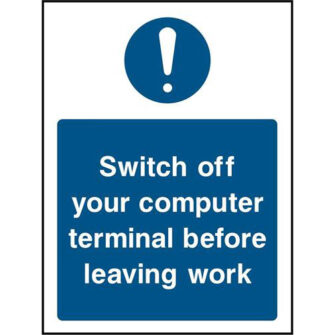 Switch off your computer terminal before leaving work