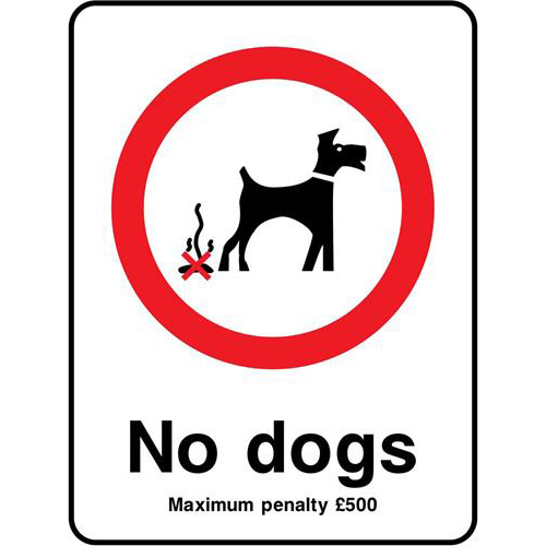 No Dogs Maximum penalty £500 1 No Dogs Maximum penalty £500