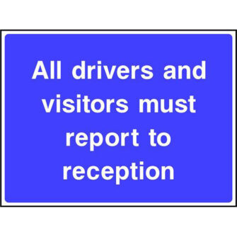 Drivers and visitors report to reception (Road Sign)