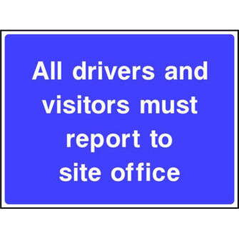 Drivers and visitors report to site office (Road Sign)