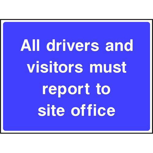 Drivers and visitors report to site office (Road Sign) 1 Drivers and visitors report to site office (Road Sign)
