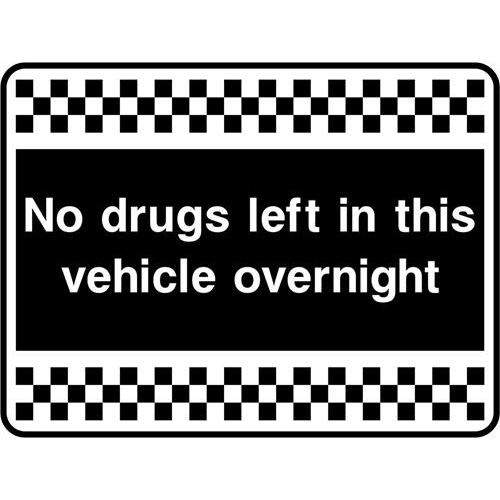 No drugs left in this vehicle overnight 1 No drugs left in this vehicle overnight