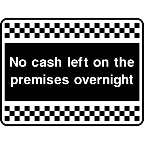No cash left on the premises overnight 1 Overnight