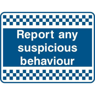 Report any suspicious behaviour