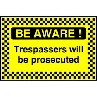 BE AWARE! Trespassers will be prosecuted