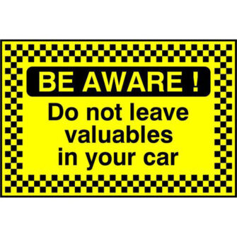 BE AWARE! Do not leave valuables in car
