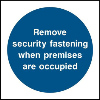 Remove security fastening when premises are occupied
